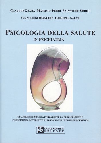 Grada - Prior - Soresi - Bianchin - Salce. Psicologia della Salute in Psichiatria.