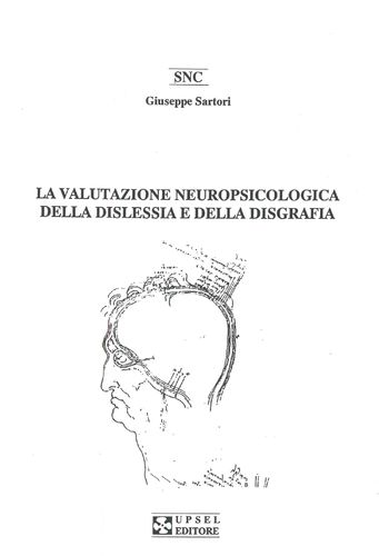 Sartori Giuseppe. La Valutazione Neuropsicologica della Dislessia e della Disgrafia