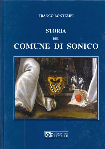 Bontempi Franco. Storia del Comune di Sonico. Alta Valle Camonica, habitat dei Camuni. Brescia.
